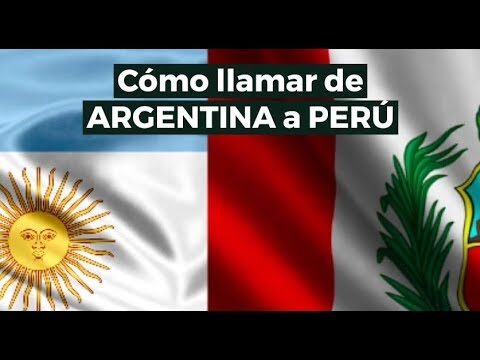 C&oacute;mo llamar de Argentina a Per&uacute;