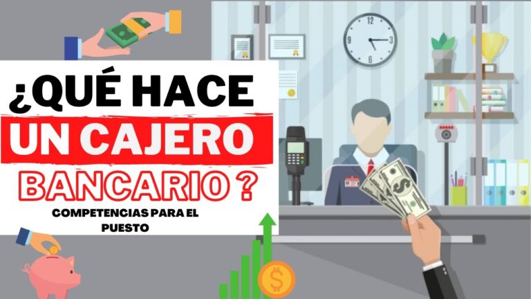 Funciones y responsabilidades del cajero bancario
