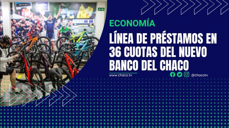 Cr&eacute;ditos Banco del Chaco: Opciones y Beneficios