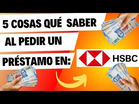 Opciones de Pr&eacute;stamos en Banco HSBC: Lo Que Necesitas Saber